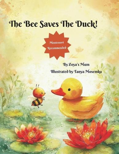 The Bee Saves The Duck!: A Beautiful Rhyming Story About Kindness and Bravery!
