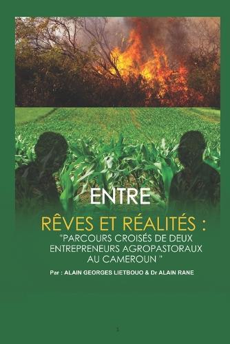 Entre Rêves Et Réalités: Parcours Croisés de Deux Entrepreneurs Agropastoraux Au Cameroun