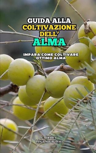 Guida alla Coltivazione dell' Amla: Impara come coltivare ottimo Amla