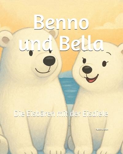 Benno und Bella: Die Eisbären mit der Eisdiele