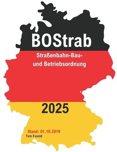 BOStrab: Straßenbahn-Bau- und Betriebsordnung:: Verordnung über den Bau und Betrieb der Straßenbahn