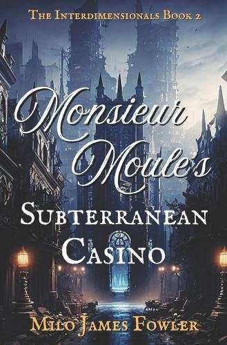 Monsieur Moule's Subterranean Casino