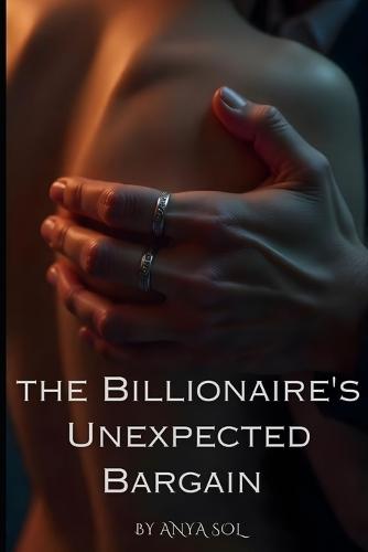 The Billionaire's Unexpected Bargain: A Steamy Temporary Fiancée Romance
