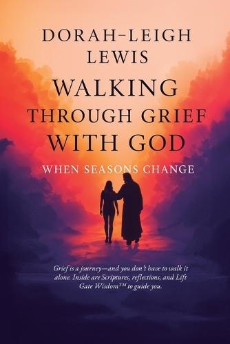 Walking Through Grief with God: When Seasons Change