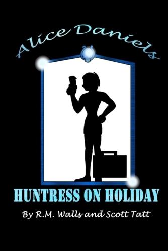 Alice Daniels: Huntress On Holiday