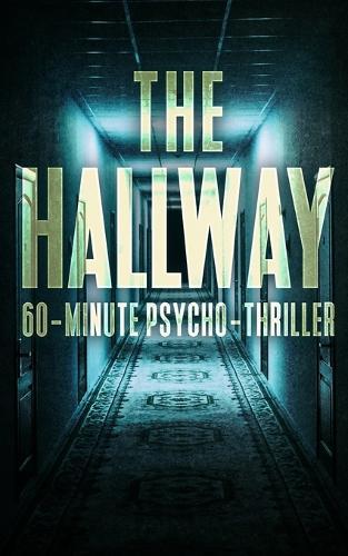 The Hallway: 60-Minute Psycho-Thriller