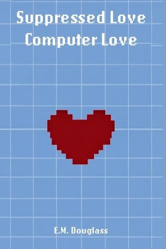 Suppressed Love: Computer Love