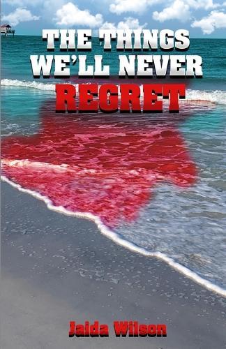 The Things We'll Never Regret