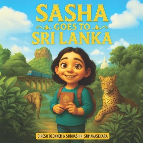 Sasha Goes to Sri Lanka: A Cultural Adventure for Curious Kids 5-13