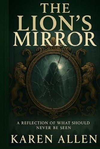 The Lion's Mirror: A Reflection of What Should Never Be Seen