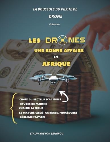 Le Drone, une Bonne Affaire en Afrique: Lancer Son Entreprise Grâce à la Technologie des Drones