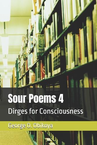 Sour Poems 4: Dirges for Consciousness