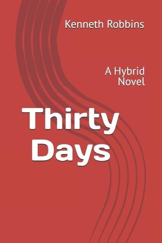 Thirty Days: A Hybrid Novel