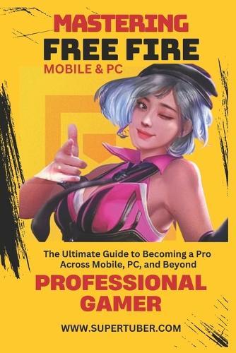 Mastering Free Fire: Mobile & PC