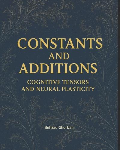 Constants and Additions: Cognitive Tensors and Neural Plasticity