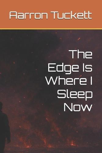 The Edge Is Where I Sleep Now