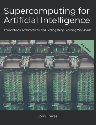 Supercomputing for Artificial Intelligence: Foundations, Architectures, and Scaling Deep Learning Workloads