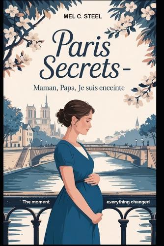 Paris Secrets: Maman, Papa, Je Suis Enceinte