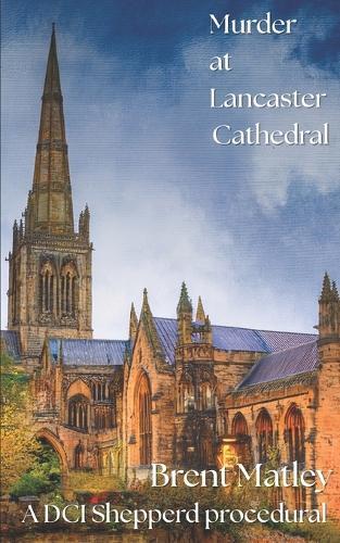 Murder at Lancaster Cathedral: A DCI Shepperd procedural