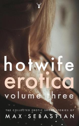 Hotwife Erotica: Volume Three