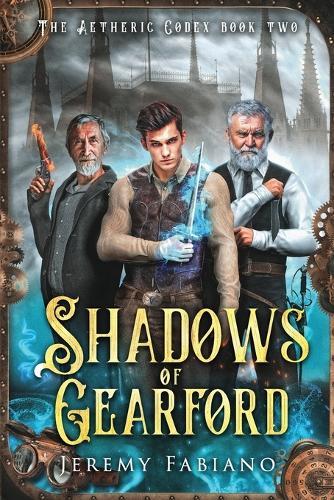Shadows of Gearford: The Aetheric Codex - Book 2