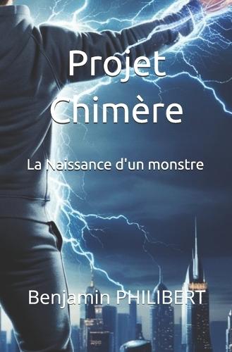 Projet Chimère: La naissance d'un monstre