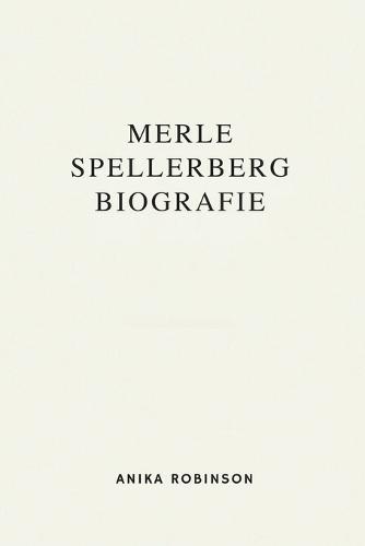 Merle Spellerberg Biografie: Vorreiter für den Wandel in einer neuen politischen Ära