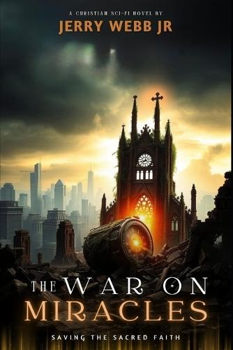 The War in Miracles: Saving the Sacred Faith