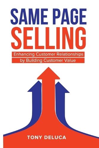 Same Page Selling: Enhancing Customer Relationships by Building Customer Value