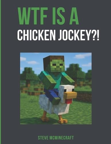 WTF is a Chicken Jockey?!: How a Baby Zombie on a Chicken Took Over TikTok and the Box Office