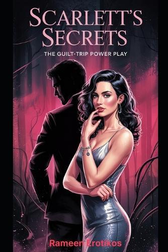 Scarlett's Secrets: The Guilt-Trip Power Play