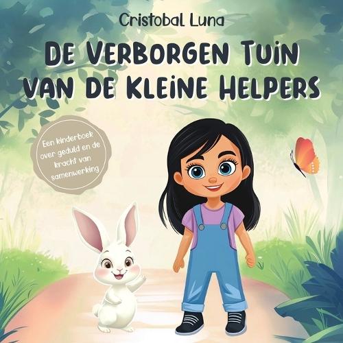 De Verborgen Tuin van de Kleine Helpers: Een Kinderboek over Geduld, Samenwerking en de Onverwachte Beloningen van Vriendelijkheid