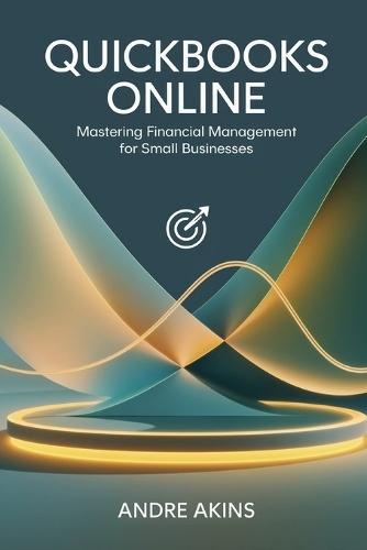 QuickBooks Online 2025: Mastering Financial Management for Small Businesses