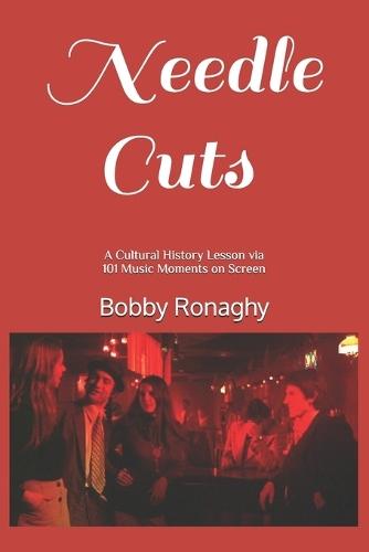 Needle Cuts: A Cultural History Lesson via 101 Music Moments on Screen