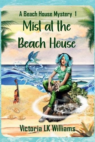Mist at the Beach House: Murder and Mermaids: A Paranormal Cozy Mystery
