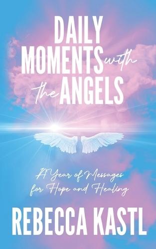 Daily Moments with the Angels: A Year of Messages for Hope and Healing