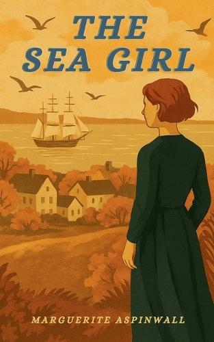 The Sea Girl: A Tale of Nantucket in the Clipper Ship Days