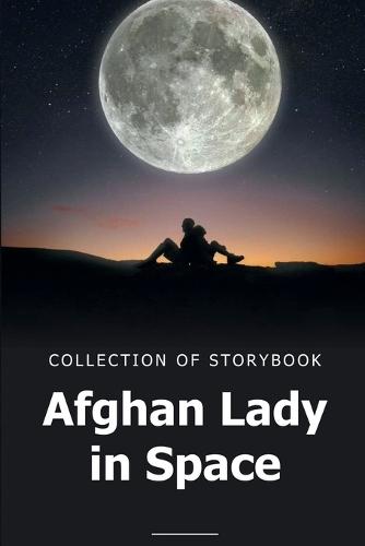Afghan lady in the space: Collection of a Storybook