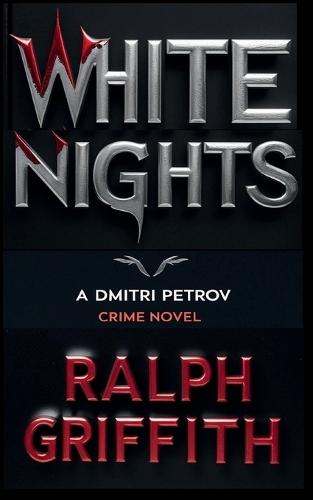 White Nights: A Dmitri Petrov Crime Novel