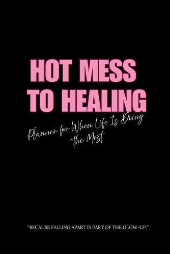 Hot Mess to Healing