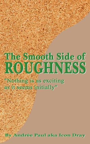 The Smooth Side of Roughness: Nothing is as exciting as it seems initially