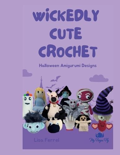 Wickedly Cute Crochet Patterns: Halloween Amigurumi Designs
