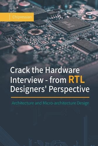 Crack the Hardware Interview - from RTL Designers' Perspective: Architecture and Micro-architecture Design