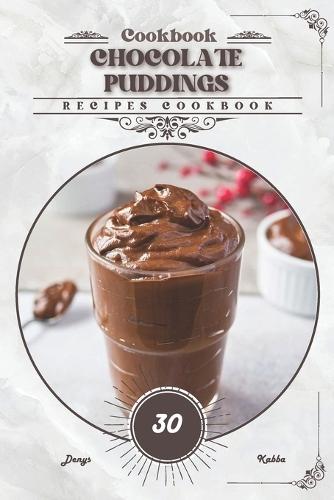 Chocolate Puddings: Recipes cookbook