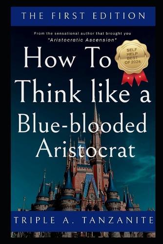 How To Think Like A Blue-blooded Royal Aristocrat