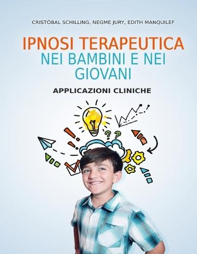 Ipnosi Terapeutica Nei Bambini E Nei Giovani: Applicazioni Cliniche