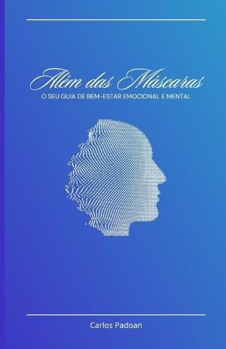 Além das Máscaras: O seu guia de bem-estar emocional e mental