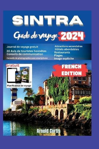 Guide de voyage à Sintra: Une destination incontournable pour les amateurs de voyages