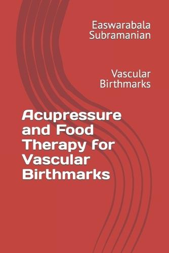 Acupressure and Food Therapy for Vascular Birthmarks: Vascular Birthmarks