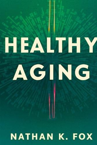 Healthy Aging: Aging Well and Living Happily Without Pain